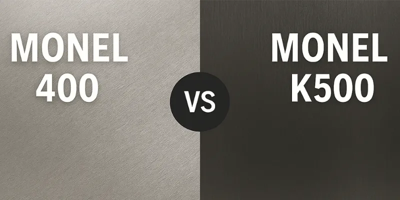 Monel 400 ve Monel K500 Karşılaştırması: Yaş-Sertleşme Fark Yaratır